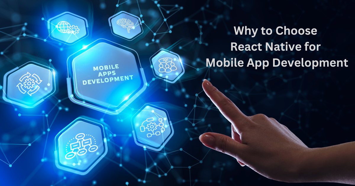 Why to Choose React Native for Mobile App Development?